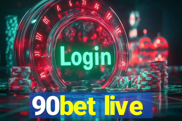 90bet live